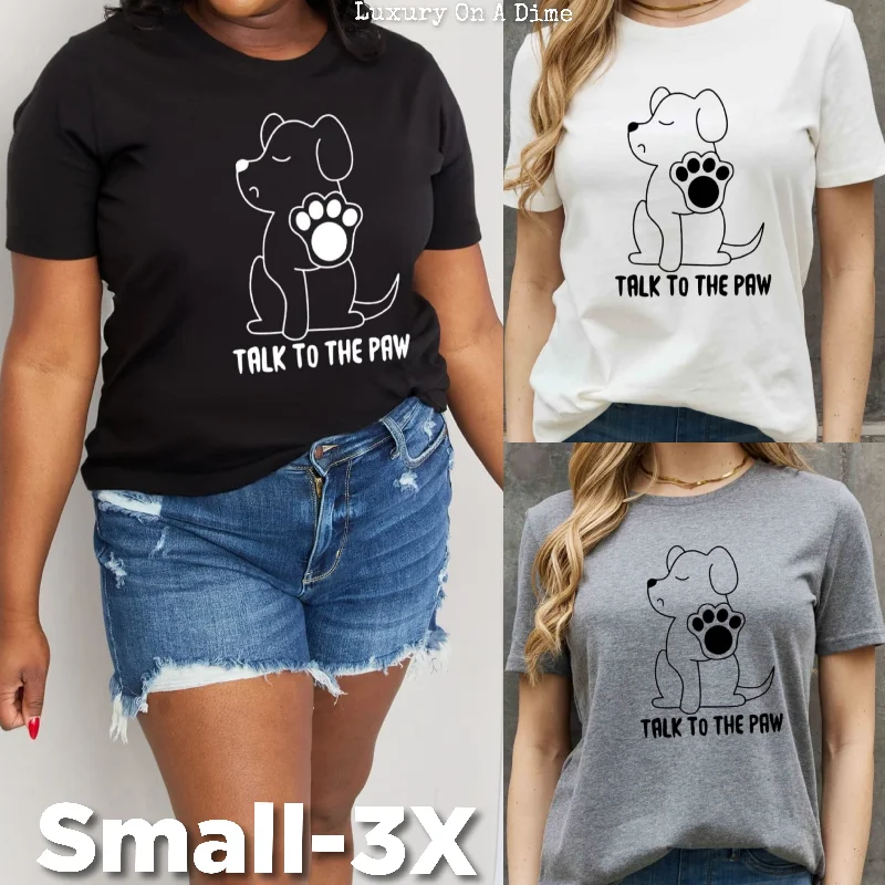 TALK TO THE PAW Dog Funny Graphic 100% Cotton Short Sleeve Tee Shirt (Plus Size Available)-- Cozy Warm Stylish
