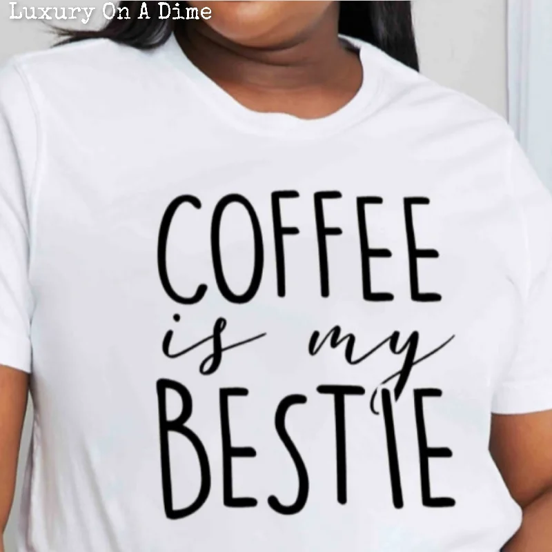 Funny COFFEE IS MY BESTIE Graphic 100% Cotton Tee Shirt (Plus Size Available)-- Rayon Velvet Corduroy