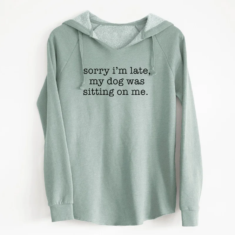 Sorry I'm Late, My Dog Was Sitting On Me. - Cali Wave Hooded Sweatshirt Hoodie with Lining Warm Insulated